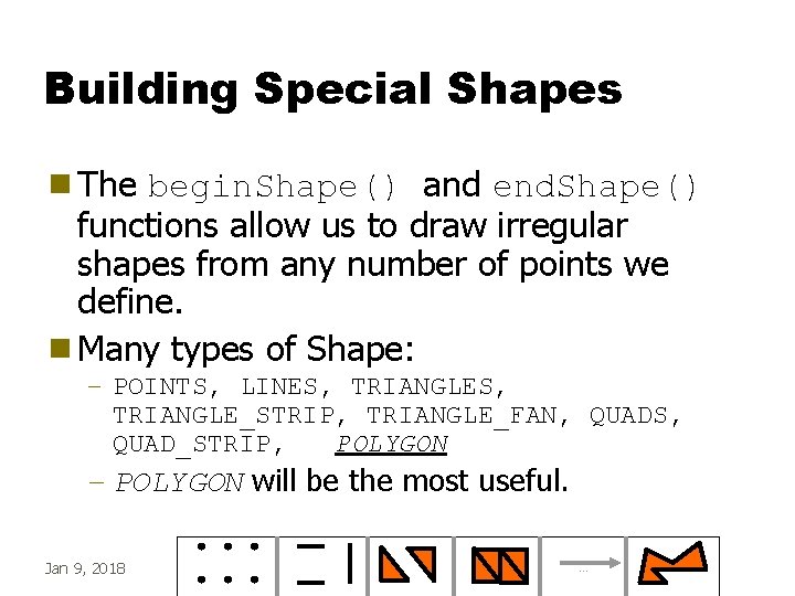 Building Special Shapes g The begin. Shape() and end. Shape() functions allow us to