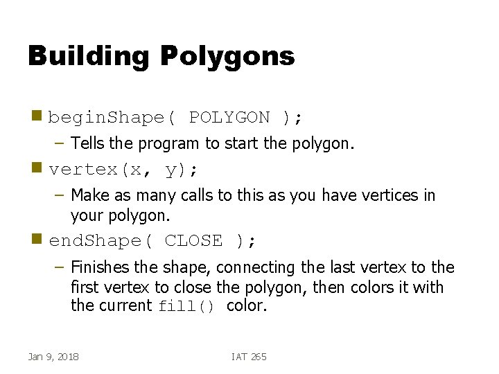 Building Polygons g begin. Shape( POLYGON ); – Tells the program to start the