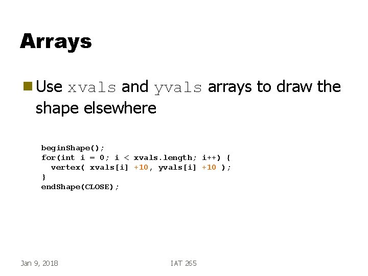 Arrays g Use xvals and yvals arrays to draw the shape elsewhere begin. Shape();