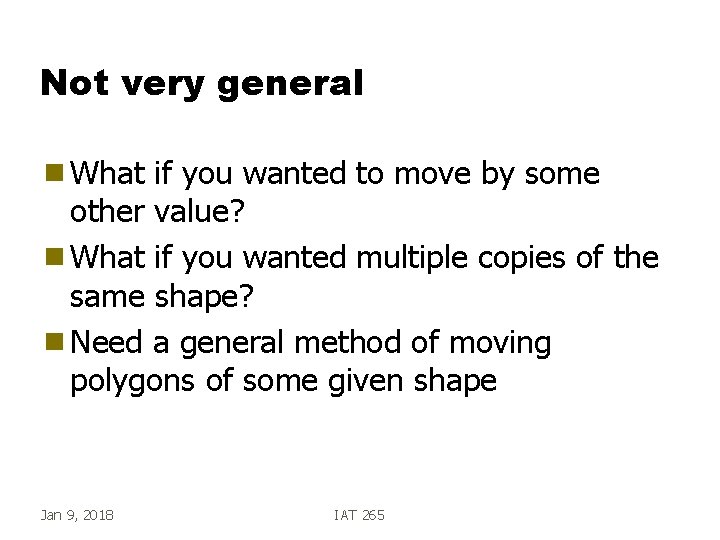 Not very general g What if you wanted to move by some other value?