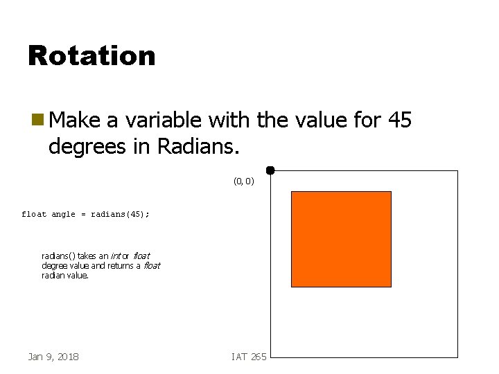 Rotation g Make a variable with the value for 45 degrees in Radians. (0,