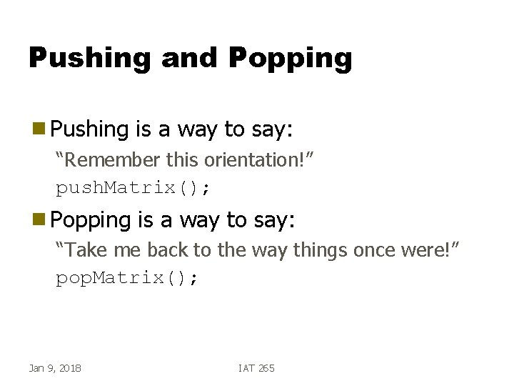 Pushing and Popping g Pushing is a way to say: “Remember this orientation!” push.