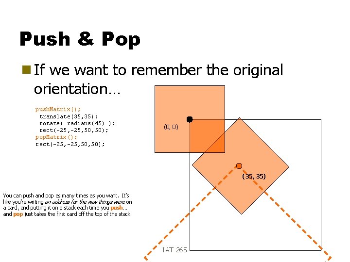 Push & Pop g If we want to remember the original orientation… push. Matrix();