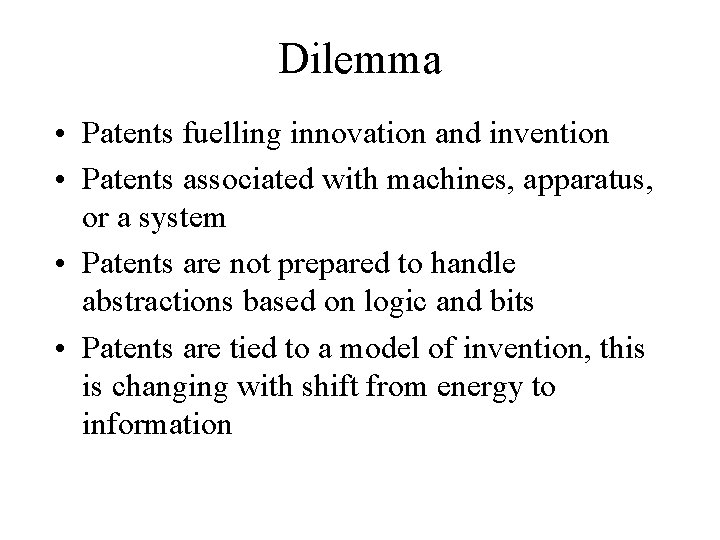 Dilemma • Patents fuelling innovation and invention • Patents associated with machines, apparatus, or