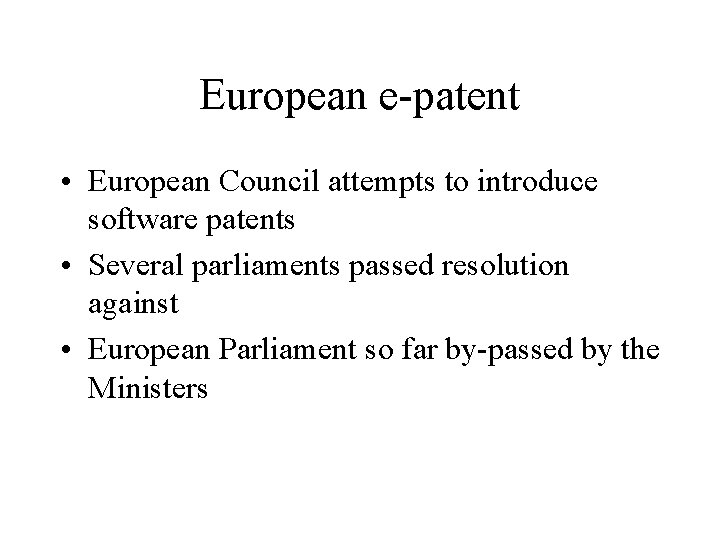 European e-patent • European Council attempts to introduce software patents • Several parliaments passed