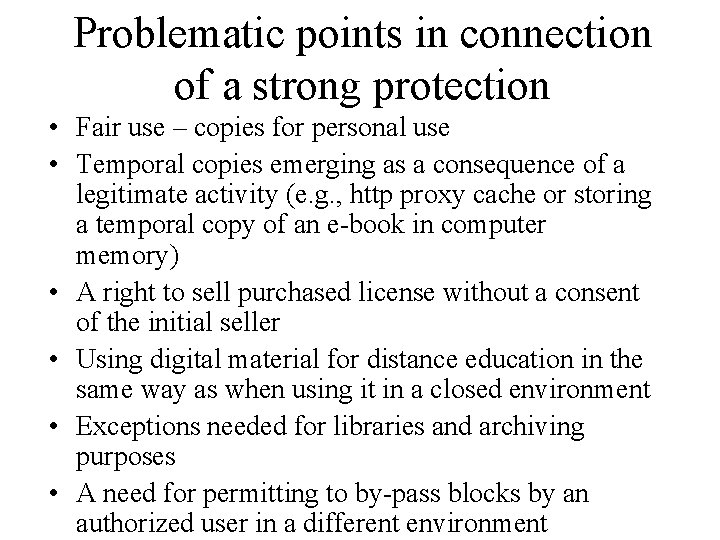 Problematic points in connection of a strong protection • Fair use – copies for