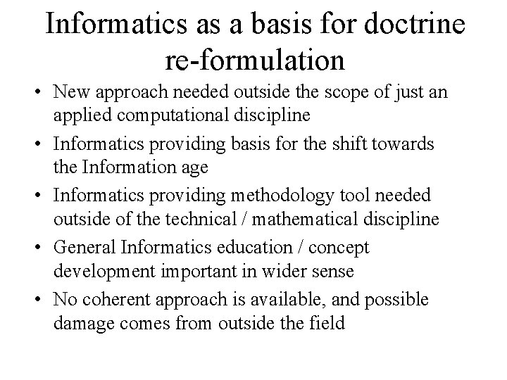 Informatics as a basis for doctrine re-formulation • New approach needed outside the scope