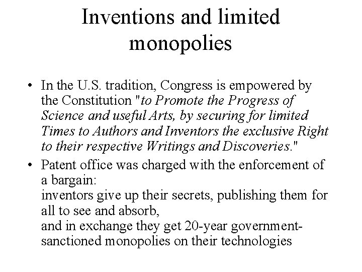 Inventions and limited monopolies • In the U. S. tradition, Congress is empowered by