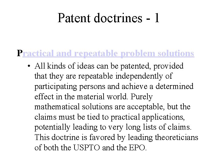 Patent doctrines - 1 Practical and repeatable problem solutions • All kinds of ideas