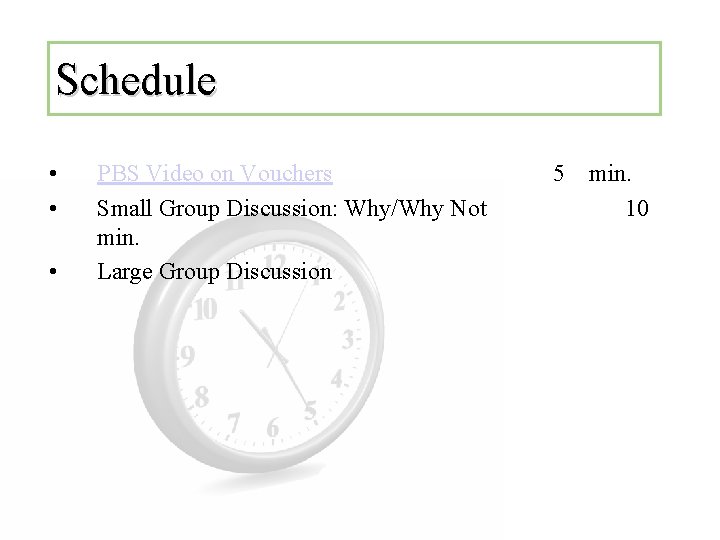 Schedule • • • PBS Video on Vouchers Small Group Discussion: Why/Why Not min.