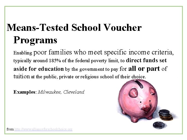 Means-Tested School Voucher Programs Enabling poor families who meet specific income criteria, typically around