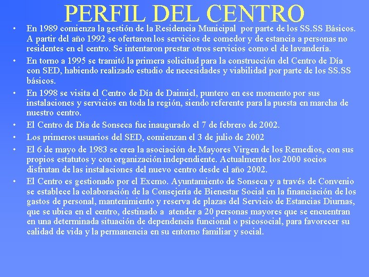  • • PERFIL DEL CENTRO En 1989 comienza la gestión de la Residencia