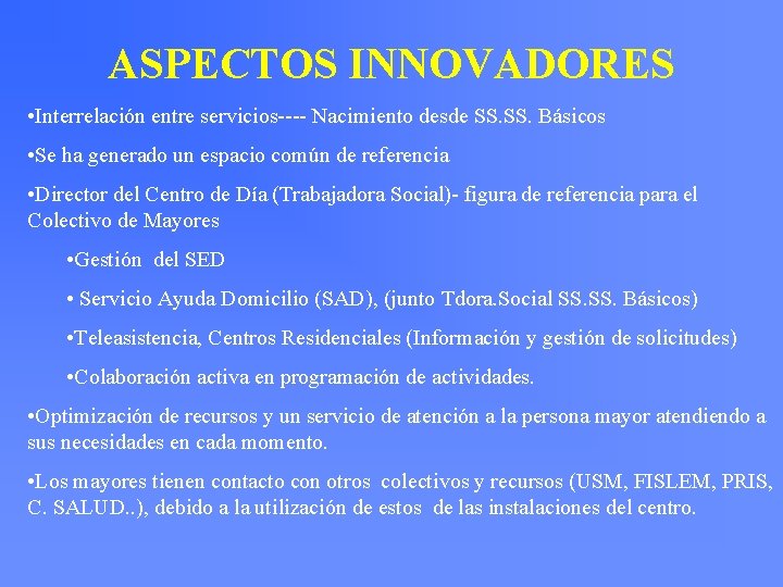 ASPECTOS INNOVADORES • Interrelación entre servicios---- Nacimiento desde SS. Básicos • Se ha generado