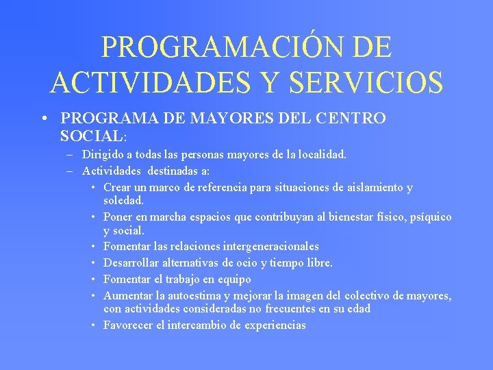 PROGRAMACIÓN DE ACTIVIDADES Y SERVICIOS • PROGRAMA DE MAYORES DEL CENTRO SOCIAL: – Dirigido