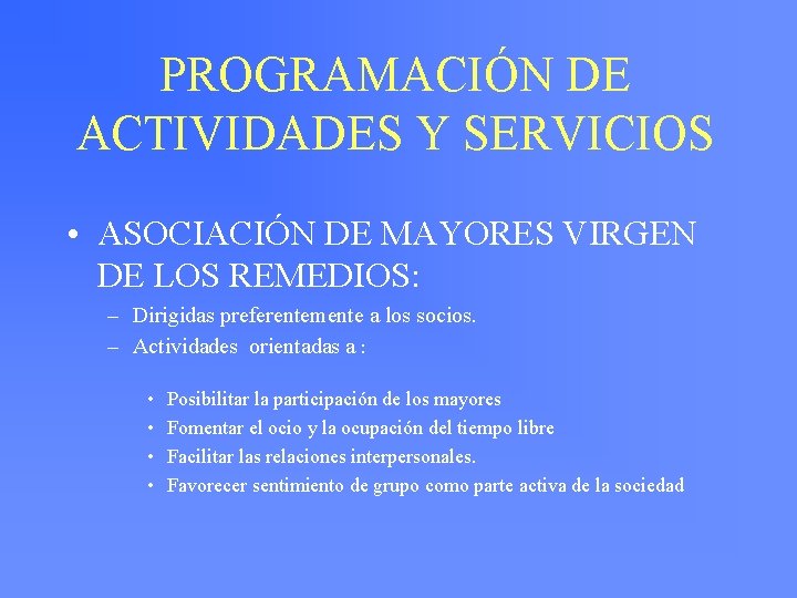 PROGRAMACIÓN DE ACTIVIDADES Y SERVICIOS • ASOCIACIÓN DE MAYORES VIRGEN DE LOS REMEDIOS: –