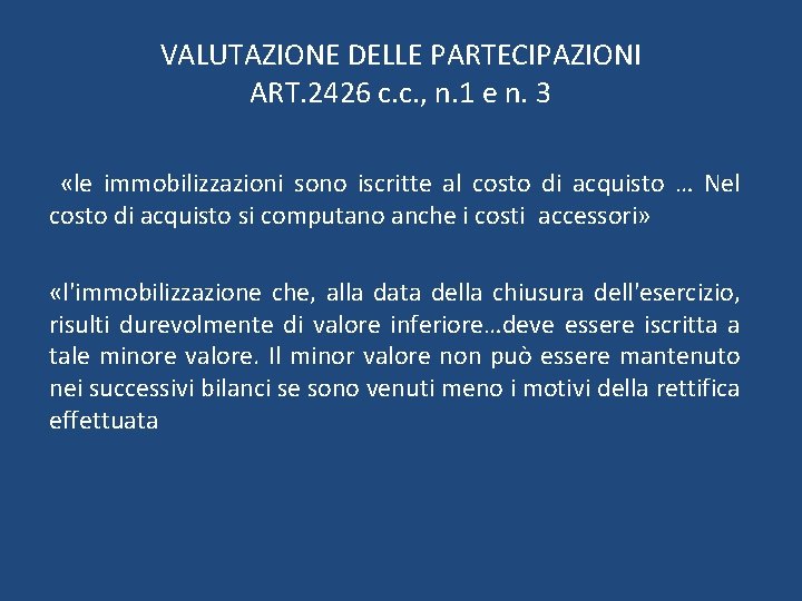 VALUTAZIONE DELLE PARTECIPAZIONI ART. 2426 c. c. , n. 1 e n. 3 «le