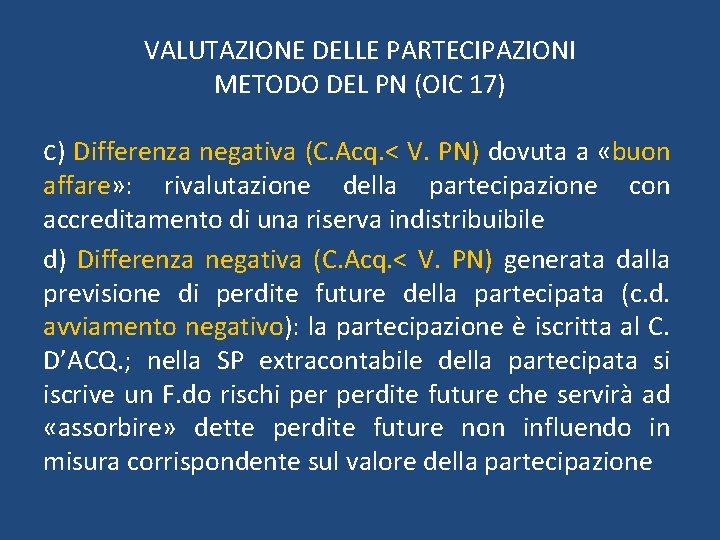 VALUTAZIONE DELLE PARTECIPAZIONI METODO DEL PN (OIC 17) c) Differenza negativa (C. Acq. ˂