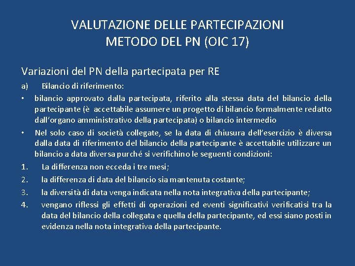 VALUTAZIONE DELLE PARTECIPAZIONI METODO DEL PN (OIC 17) Variazioni del PN della partecipata per