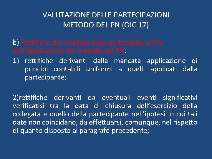 VALUTAZIONE DELLE PARTECIPAZIONI METODO DEL PN (OIC 17) b) Rettifiche del risultato della partecipata