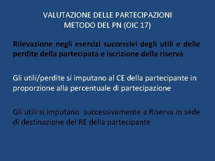 VALUTAZIONE DELLE PARTECIPAZIONI METODO DEL PN (OIC 17) Rilevazione negli esercizi successivi degli utili