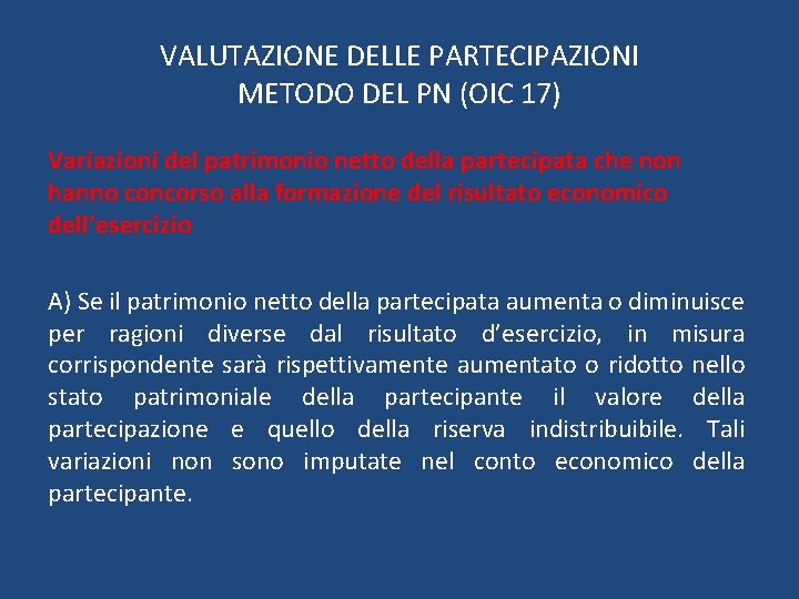 VALUTAZIONE DELLE PARTECIPAZIONI METODO DEL PN (OIC 17) Variazioni del patrimonio netto della partecipata