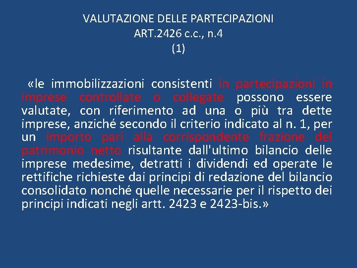 VALUTAZIONE DELLE PARTECIPAZIONI ART. 2426 c. c. , n. 4 (1) «le immobilizzazioni consistenti