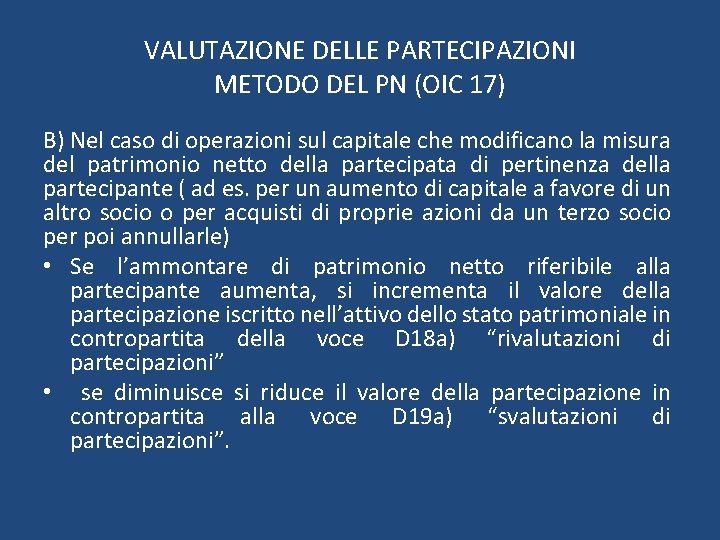 VALUTAZIONE DELLE PARTECIPAZIONI METODO DEL PN (OIC 17) B) Nel caso di operazioni sul