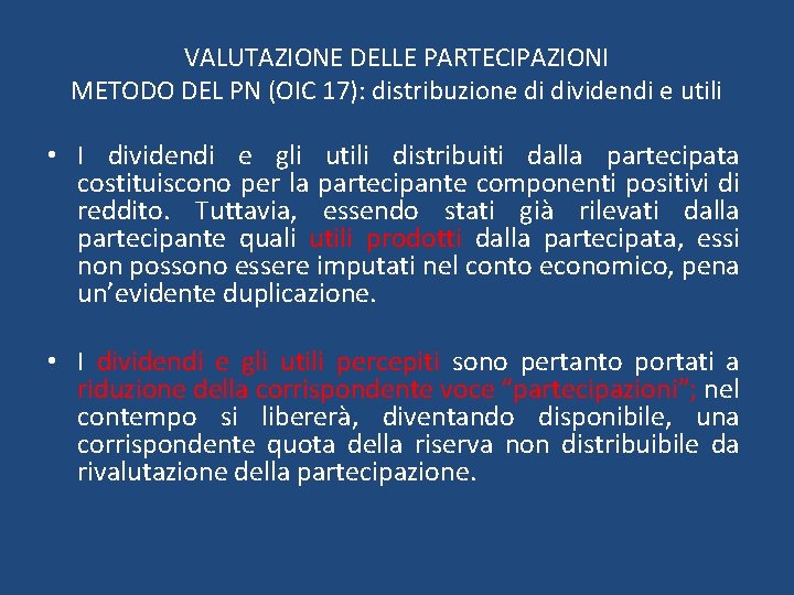 VALUTAZIONE DELLE PARTECIPAZIONI METODO DEL PN (OIC 17): distribuzione di dividendi e utili •