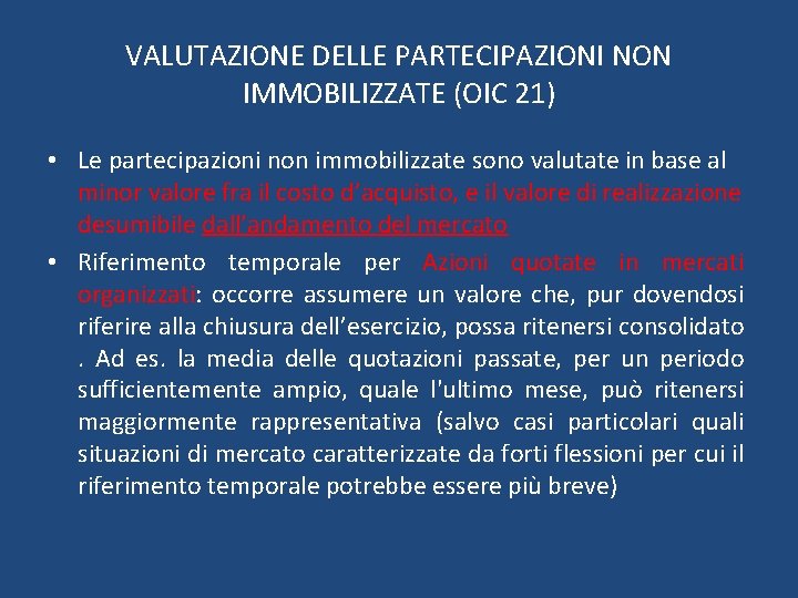 VALUTAZIONE DELLE PARTECIPAZIONI NON IMMOBILIZZATE (OIC 21) • Le partecipazioni non immobilizzate sono valutate