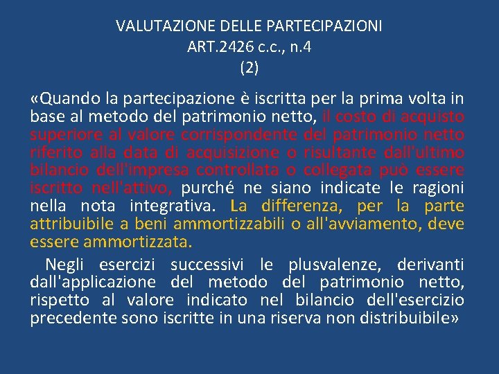 VALUTAZIONE DELLE PARTECIPAZIONI ART. 2426 c. c. , n. 4 (2) «Quando la partecipazione