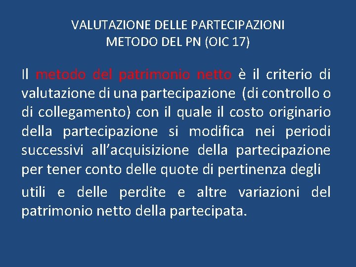 VALUTAZIONE DELLE PARTECIPAZIONI METODO DEL PN (OIC 17) Il metodo del patrimonio netto è