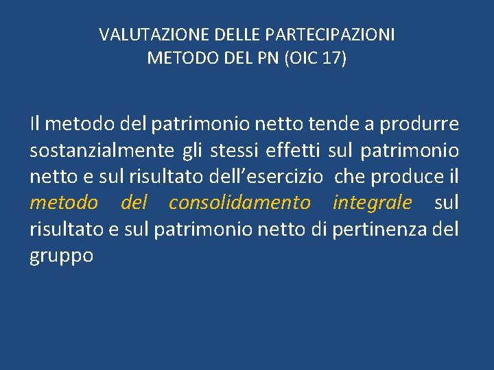 VALUTAZIONE DELLE PARTECIPAZIONI METODO DEL PN (OIC 17) Il metodo del patrimonio netto tende