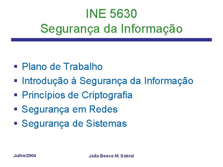 INE 5630 Segurança da Informação § § § Plano de Trabalho Introdução à Segurança