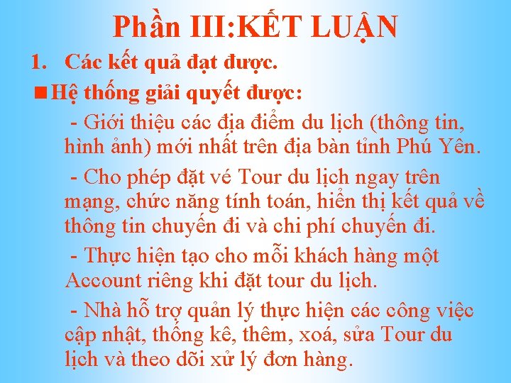 Phần III: KẾT LUẬN 1. Các kết quả đạt được. Hệ thống giải quyết