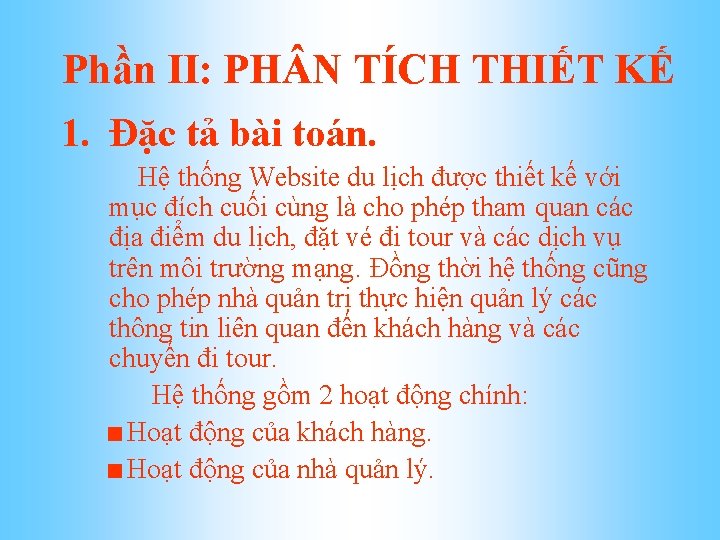 Phần II: PH N TÍCH THIẾT KẾ 1. Đặc tả bài toán. Hệ thống
