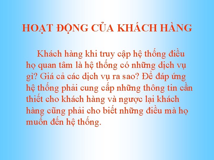 HOẠT ĐỘNG CỦA KHÁCH HÀNG Khách hàng khi truy cập hệ thống điều họ