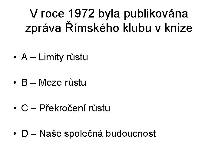 V roce 1972 byla publikována zpráva Římského klubu v knize • A – Limity