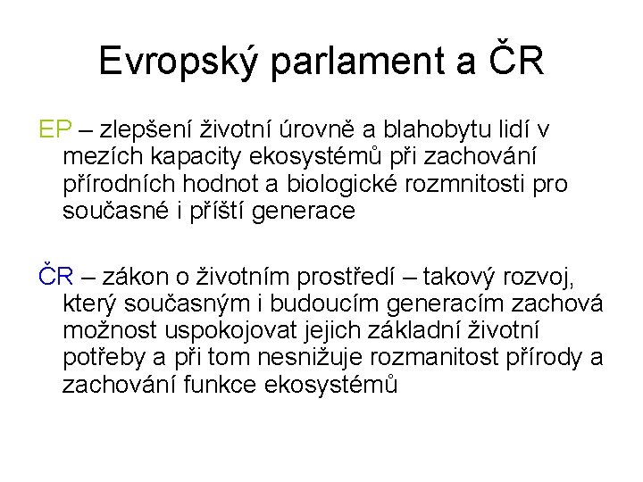 Evropský parlament a ČR EP – zlepšení životní úrovně a blahobytu lidí v mezích