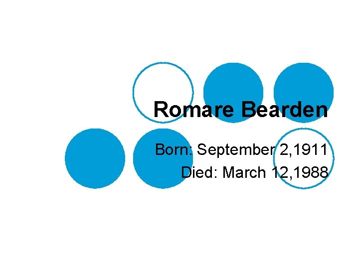 Romare Bearden Born: September 2, 1911 Died: March 12, 1988 