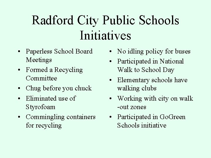 Radford City Public Schools Initiatives • Paperless School Board Meetings • Formed a Recycling