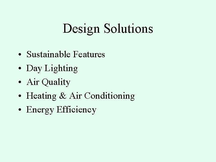 Design Solutions • • • Sustainable Features Day Lighting Air Quality Heating & Air