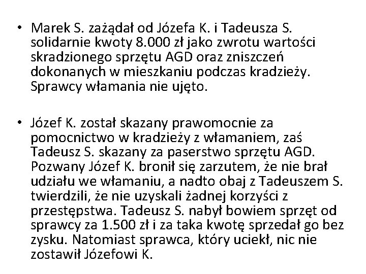 • Marek S. zażądał od Józefa K. i Tadeusza S. solidarnie kwoty 8.