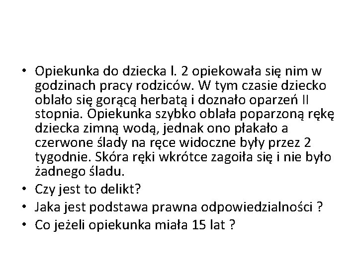  • Opiekunka do dziecka l. 2 opiekowała się nim w godzinach pracy rodziców.