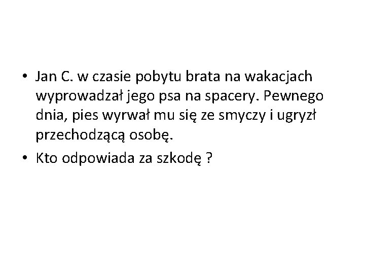  • Jan C. w czasie pobytu brata na wakacjach wyprowadzał jego psa na