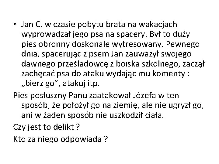  • Jan C. w czasie pobytu brata na wakacjach wyprowadzał jego psa na