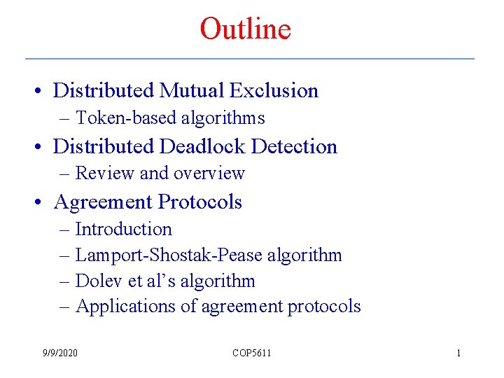Outline • Distributed Mutual Exclusion – Token-based algorithms • Distributed Deadlock Detection – Review
