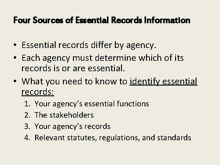 Four Sources of Essential Records Information • Essential records differ by agency. • Each