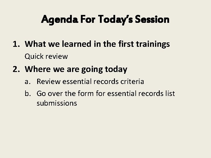 Agenda For Today’s Session 1. What we learned in the first trainings Quick review