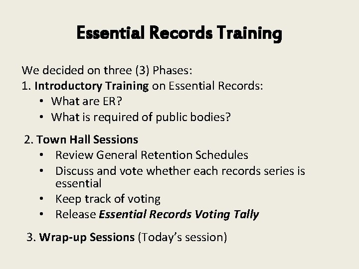 Essential Records Training We decided on three (3) Phases: 1. Introductory Training on Essential