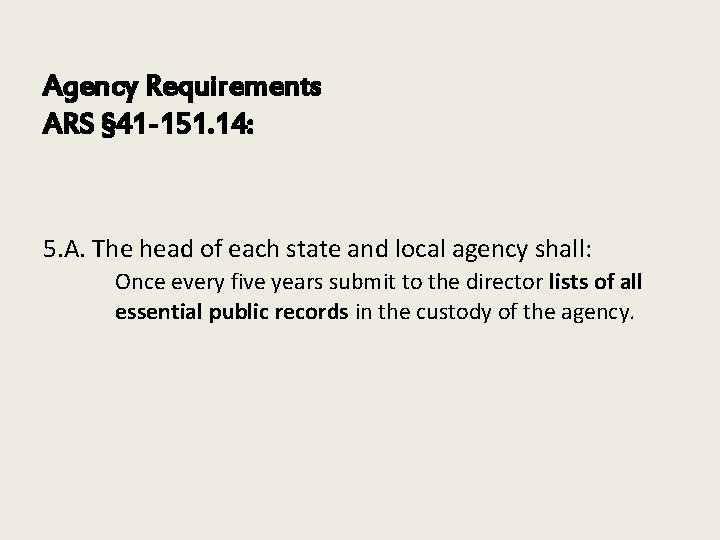 Agency Requirements ARS § 41 -151. 14: 5. A. The head of each state